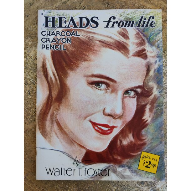 Walter T. Foster: Heads from life - charcoal, crayon, pencil