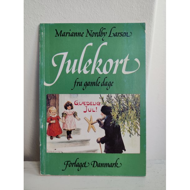Marianne Nordby Larsen: Julekort fra gamle dage